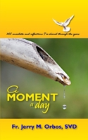 A Moment A Day: 365 anecdotes and reflections I've shared through the years 971510276X Book Cover