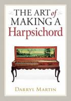 The Art of Making a Harpsichord 0709085702 Book Cover