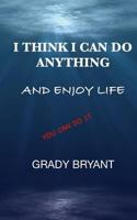 I Think I Can Do Anything and Enjoy Life 1727308018 Book Cover