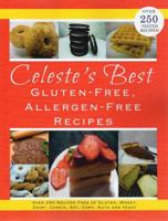 Celeste's Best Gluten-Free, Allergen-Free Recipes: Over 250 Recipes Free of Gluten, Wheat, Dairy, Casein, Soy, Corn, Nuts and Yeast 0982620713 Book Cover
