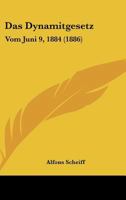 Das Dynamitgesetz: Vom Juni 9, 1884 (1886) 1167420659 Book Cover