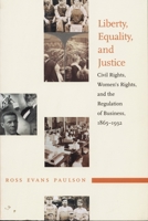 Liberty, Equality, and Justice: Civil Rights, Women's Rights, and the Regulation of Business, 1865-1932 0822319918 Book Cover