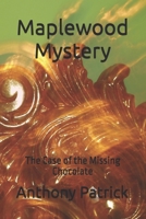 A Maplewood Mystery: The Case of the Missing Chocolate B0G6SP6G2W Book Cover