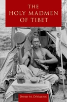The Holy Madmen of Tibet 0199391211 Book Cover