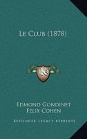 Le Club (1878) 1160150001 Book Cover