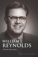 William J. Reynolds: Church Musician 157312690X Book Cover