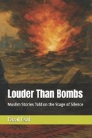 Louder Than Bombs: Muslim Stories Told on the Stage of Silence B0F6HRT8RV Book Cover