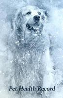 Pet Health Record: Vaccination and Shot Record Note Book, Complete Puppy and Dog Immunization Schedule and Record with Golden Retriever Design Cover 1795790539 Book Cover