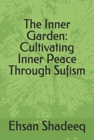 The Inner Garden: Cultivating Inner Peace Through Sufism B0F4QRDY6K Book Cover