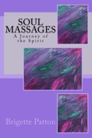 Soul Massages: A Journey of the Spirit 1981996257 Book Cover