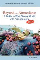 Beyond the Attractions: A Guide to Walt Disney World with Preschoolers (2013) 1492245526 Book Cover