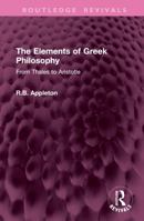 The Elements of Greek Philosophy: From Thales to Aristotle (Routledge Revivals) 1032903260 Book Cover