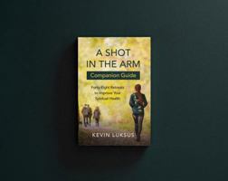 A Shot in the Arm Companion Guide: Forty-Eight Retreats to Improve Your Spiritual Health 195082103X Book Cover