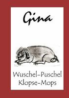 Gina - Die Geschichten eines Hundes: Wuschel-Puschel - Klopse-Mops 3833443073 Book Cover