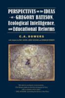 Perspectives on the Ideas of Gregory Bateson, Ecological Intelligence, and Educational Reforms 0966037006 Book Cover