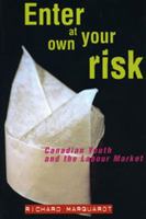 Enter At Your Own Risk: Canadian Youth and the Labour Market 1896357199 Book Cover