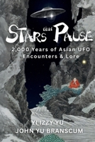 Stars That Pause : Ancient Lore, Modern Mysteries, and 2,000 Years of Asian UFO Encounters 1953124054 Book Cover