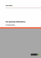 Der spanische Föderalismus 3638647587 Book Cover