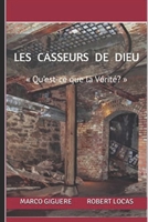LES CASSEURS DE DIEU: « Qu’est-ce que la Vérité? » (French Edition) B0DRZSL555 Book Cover