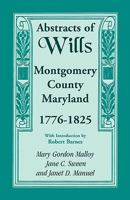 Abstracts of Wills, Montgomery County, Maryland, 1776-1825 158549139X Book Cover