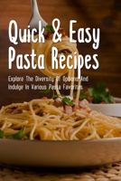 Quick & Easy Pasta Recipes: Explore The Diversity Of Options And Indulge In Various Pasta Favorites: Bubbling Casserole Pasta Recipes B098CW44FF Book Cover