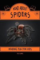 Read about Spiders - Reading Fun for Kids 1979197997 Book Cover