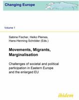 Movements, Migrants, Marginalisation: Challenges of societal and political participation in Eastern Europe and the enlarged EU (Changing Europe) 3898217337 Book Cover