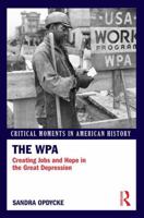 The Wpa: Creating Jobs and Hope in the Great Depression 113882092X Book Cover