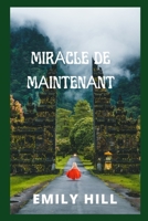MIRАCLE DE MАINTENАNT B0B92NWYML Book Cover