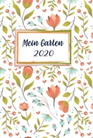 Mein Garten 2020: Notizbuch, Jahresplaner und Journal, Gartenplaner und Eintragbuch f�r Gartenfreunde, Hobbyg�rtner und Laubenpieper Sommerblumen 1708198903 Book Cover