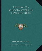 Lectures To Schoolmasters On Teaching 1437064523 Book Cover