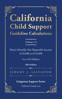 California Child Support Guideline Calculations - Volume 14 (2024 Edition): Party's Monthly Net Disposable Income $120,000 to $139,000 (6 to 10 ... Child Support Guideline Calculations) B0GP6SDJ7P Book Cover