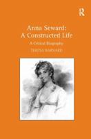 Anna Seward: A Constructed Life. A Critical Biography 0754666166 Book Cover