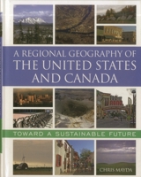 A Regional Geography of the United States and Canada: Toward a Sustainable Future 0742556891 Book Cover
