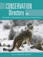 Conservation Directory 2015: The Guide to Worldwide Environmental Organizations 1631440101 Book Cover