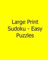 Large Print Sudoku - Easy Puzzles: 80 Easy to Read, Large Print Sudoku Puzzles 1482542838 Book Cover