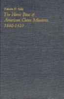 The Home Base of American China Missions, 1880-1920 (Harvard East Asian Monographs) 0674405811 Book Cover