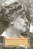 Margaret Murray Washington: The Life and Times of a Career Clubwoman 1621906191 Book Cover