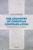 The Geometry of Christian Contemplation: Measure without Measure 019894697X Book Cover