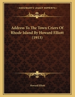 Address To The Town Criers Of Rhode Island By Howard Elliott 1169406718 Book Cover