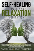 Self-Healing Power and Relaxation Meditation: Beginners Guide to Mindfulness Therapy. Stop Anxiety, Live Stress Free and Declutter Your Mind. Bedtime Stories: Fall Asleep and Awakening Better B088BJV2H6 Book Cover