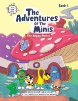 The Adventures of the Minis: Book 1: The Happy Planet 1665778202 Book Cover