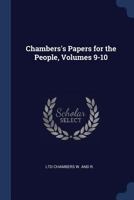 Chambers's Papers for the People, Volumes 9-10 1376463407 Book Cover