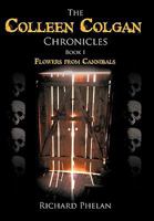 The Colleen Colgan Chronicles, Book I: Flowers from Cannibals 1452056188 Book Cover