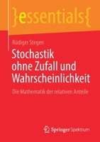 Stochastik ohne Zufall und Wahrscheinlichkeit: Die Mathematik der relativen Anteile (essentials) 3658337788 Book Cover