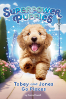 Tobey and Jones Go Places #4 (Superpower Puppies) 0593750446 Book Cover