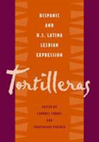 Tortilleras: Hispanic and U.S. Latina Lesbian Expression 1592130070 Book Cover