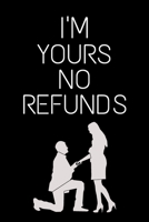 I'm Yours No Refund: Funny & Cute Quotes Lover Notebook For Boyfriend Or Girlfriend Size 6*9 120 pages 1660207304 Book Cover
