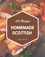 350 Homemade Scottish Recipes: The Scottish Cookbook for All Things Sweet and Wonderful! B08FP7LJMB Book Cover