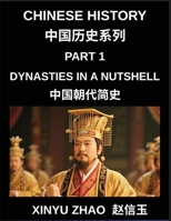 Chinese History (Part 1)- Dynasties in a Nutshell, A Complete Guide to Dynasties, Culture, and Language from Xia to Qing for Students and Learners B0GTYL2QQV Book Cover